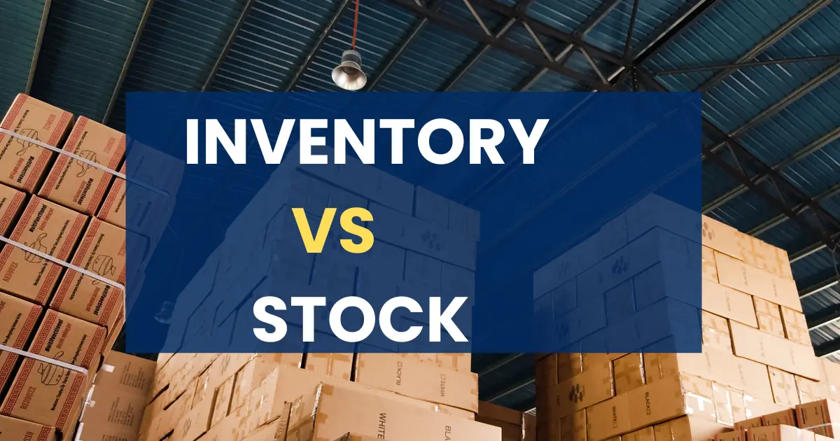 Inventory vs Stock: Key Differences, Types, and Management Essentials